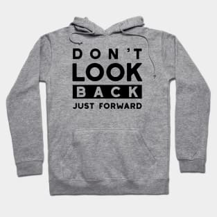 Don't Look Back Just Forward Hoodie